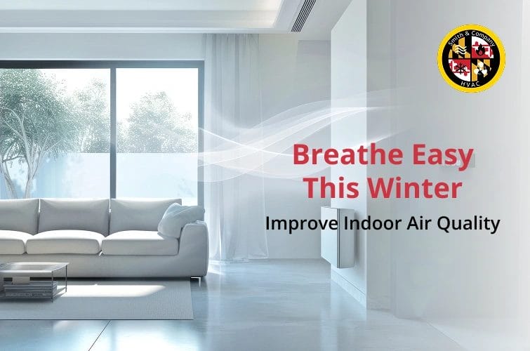 Winter indoor air quality improvement by Smith & Company HVAC for healthier indoors